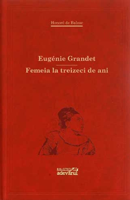 Eugenie Grandet / Femeia la treizeci de ani
