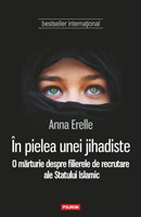 În pielea unei jihadiste. O marturie despre filierele de recrutare ale Statului Islamic