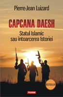 Capcana Daesh. Statul Islamic sau intoarcerea Istoriei